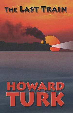 The Last Train de Howard Turk