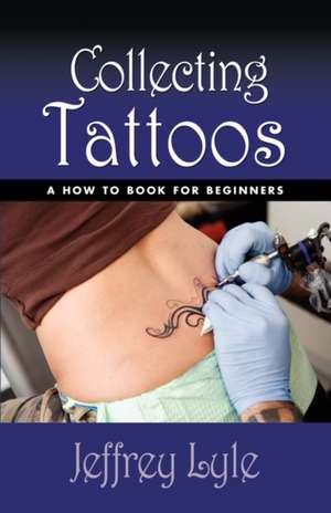 Collecting Tattoos de Jeffrey Lyle