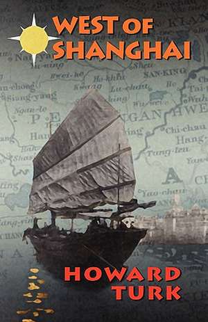 West of Shanghai de Howard Turk