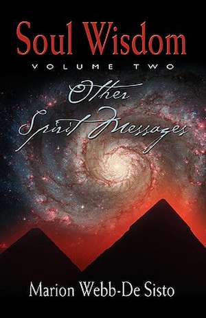 SOUL WISDOM, VOLUME TWO - Other Spirit Messages de Marion Webb-De Sisto