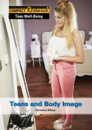 Teens and Body Image de Christine Wilcox