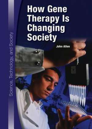 How Gene Therapy Is Changing Society de John Allen