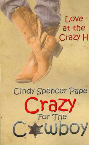 Crazy For The Cowboy de Cindy Spencer Pape