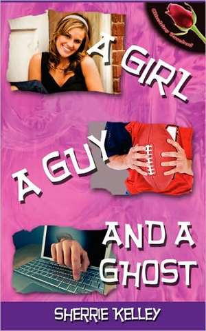 A Girl, A Guy, And A Ghost de Sherrie Kelley