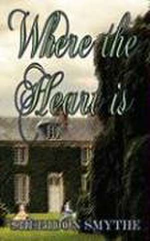 Where the Heart Is de Sheridon Smythe