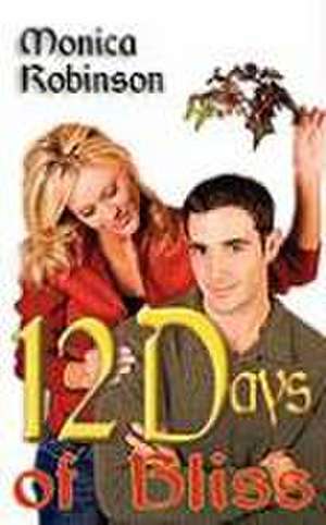 Twelve Days of Bliss de Monica Robinson