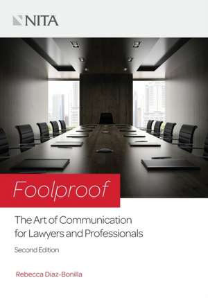 Foolproof: The Art of Communication for Lawyers and Professionals de Rebecca Diaz-Bonilla