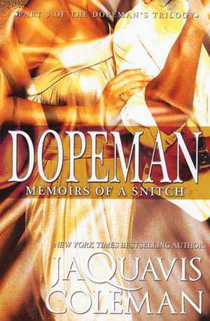 Dopeman: Memoirs Of A Snitch: Part 3 of the Dopeman's Trilogy de JaQuavis Coleman