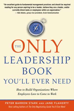 The Only Leadership Book You'll Ever Need: How to Build Organizations Where Employees Love to Come to Work de Peter Barron Stark