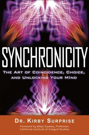 Synchronicity: The Art of Coincidence, Choice, and Unlocking Your Mind de Kirby Surprise