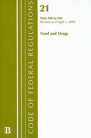 Food and Drugs: Part 500 to 599 de National Archives and Records Administra