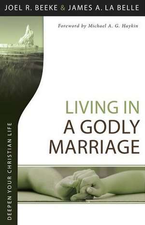 Living in a Godly Marriage de Joel R. Beeke