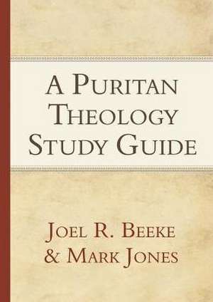 A Puritan Theology Study Guide de Joel R Beeke