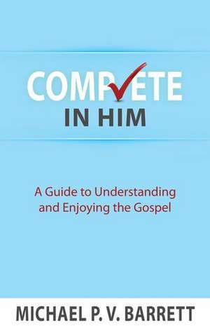 Complete in Him de Barrett P V Michael