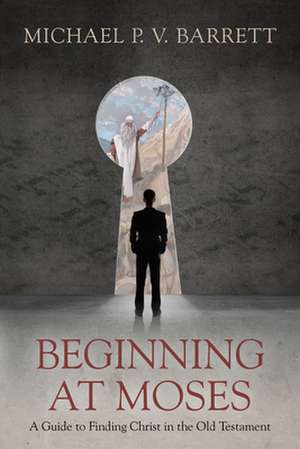 Beginning at Moses de Michael P. V. Barrett