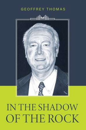 In the Shadow of the Rock de Geoffrey Thomas