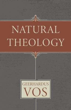 Natural Theology de Geerhardus Vos