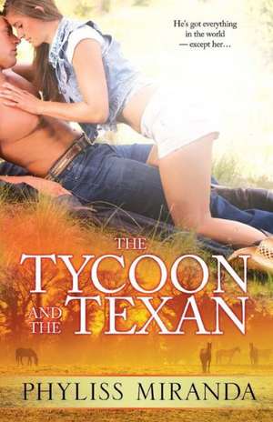 The Tycoon and the Texan de Phyliss Miranda