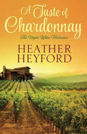 A Taste of Chardonnay de Heather Heyford