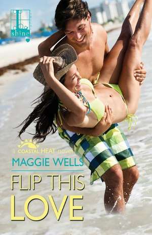 Flip This Love de Maggie Wells