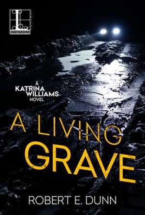 A Living Grave de Robert E. Dunn