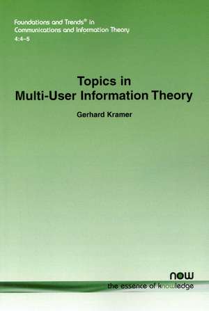 Topics in Multi-User Information Theory de Gerhard Kramer