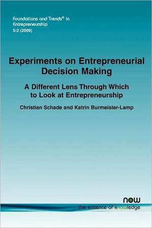 Experiments on Entrepreneurial Decision Making de Christian Schade