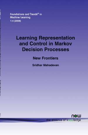 Learning Representation and Control in Markov Decision Processes de Sridhar Mahadevan