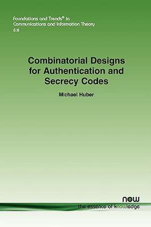 Combinatorial Designs for Authentication and Secrecy Codes de Michael Huber