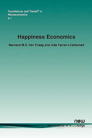 Happiness Economics: A New Road to Measuring and Comparing Happiness de Bernard M. S. van Praag