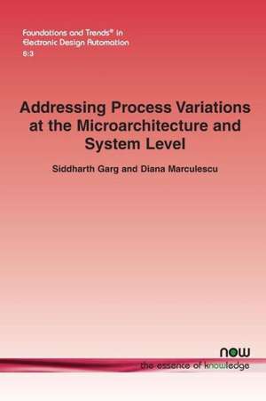 Addressing Process Variations at the Microarchitecture and System Level de Siddharth Garg