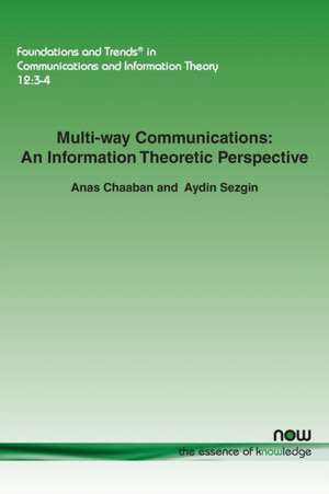 Multi-Way Communications: An Information Theoretic Perspective de Anas Chaaban