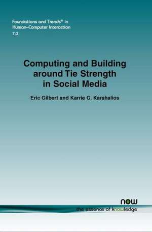 Computing and Building Around Tie Strength in Social Media de Eric Gilbert