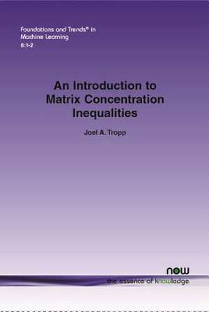 An Introduction to Matrix Concentration Inequalities de Joel Tropp