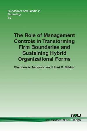 The Role of Management Controls in Transforming Firm Boundaries and Sustaining Hybrid Organizational Forms de Shannon W. Anderson