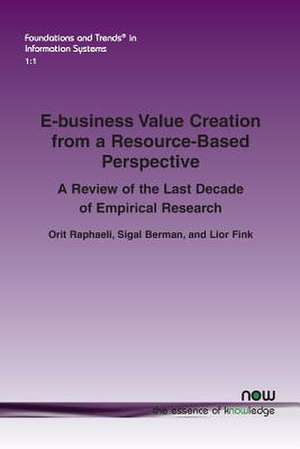 E-Business Value Creation from a Resource-Based Perspective: A Review of the Last Decade of Empirical Research de Orit Raphaeli