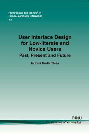 User Interface Design for Low-Literate and Novice Users: Past, Present and Future de Indrani Medhi Thies