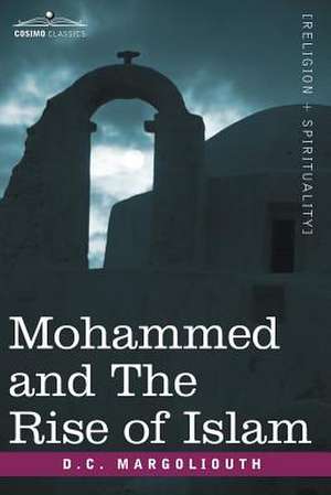 Mohammed and the Rise of Islam de David Margoliouth