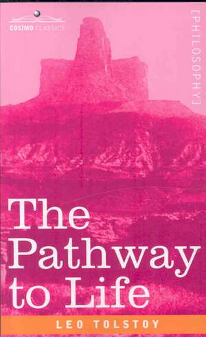 The Pathway to Life de Leo Nikolayevich Tolstoy