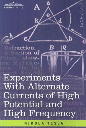 Experiments with Alternate Currents of High Potential and High Frequency de Nikola Tesla