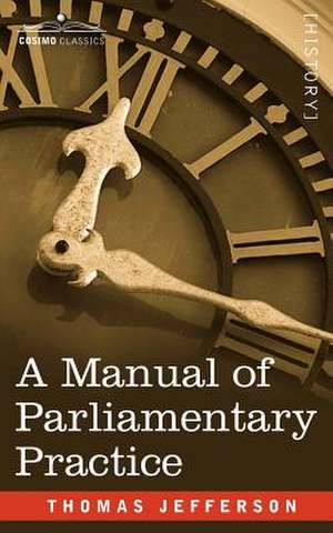 A Manual of Parliamentary Practice de Thomas Jefferson