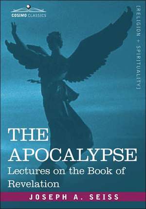 The Apocalypse de Joseph A. Seiss