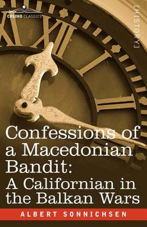 Confessions of a Macedonian Bandit de Albert Sonnichsen