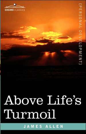 Above Life's Turmoil de James Allen