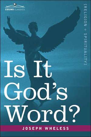 Is It God's Word de Joseph Wheless