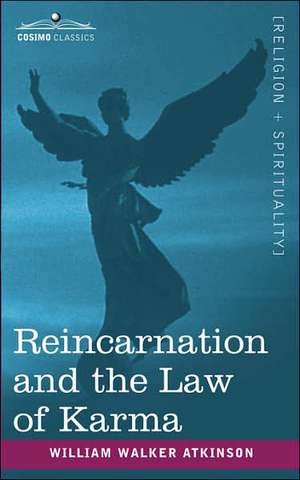 Reincarnation and the Law of Karma de William Walker Atkinson