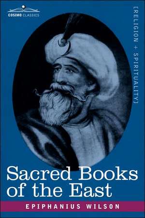 Sacred Books of the East de Epiphanius Wilson