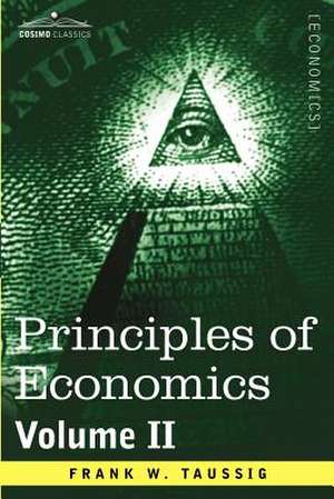 Principles of Economics, Volume 2 de Frank William Taussig