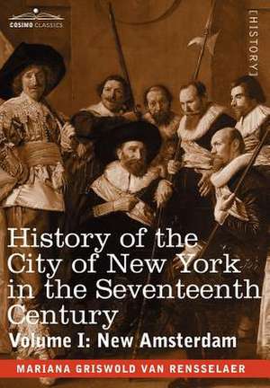 History of the City of New York in the Seventeenth Century, Volume I de Mrs Schuyler Van Rensselaer