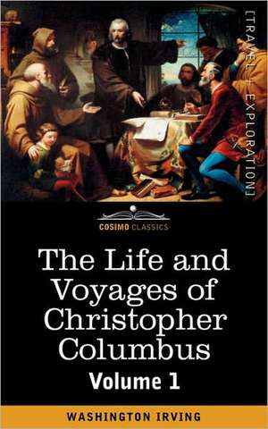 The Life and Voyages of Christopher Columbus, Vol.1 de Washington Irving